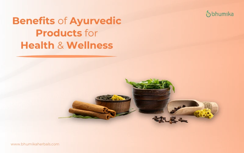 benefits of ayurvedic products for health